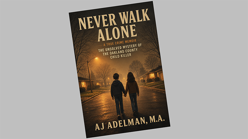 Never Walk Alone: A True Crime Memoir - The Unsolved Mystery of the Oakland County Child Killer, a book by AJ Adelman